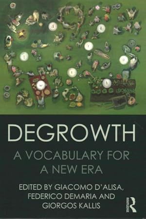 Image du vendeur pour Degrowth : A Vocabulary for a New Era mis en vente par GreatBookPrices