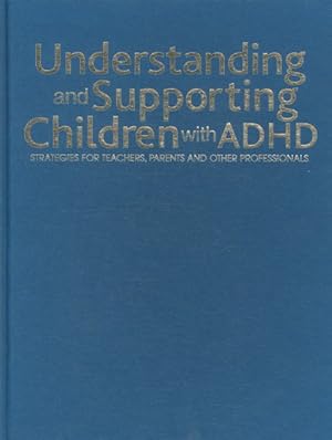 Bild des Verkufers fr Understanding and Supporting Children With ADHD : Strategies for Teachers, Parents and Other Professionals zum Verkauf von GreatBookPrices