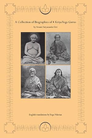 Bild des Verkufers fr Collection of Biographies of 4 Kriya Yoga Gurus by Swami Satyananda Giri : Yogiraj Shyama Charan Lahiri Mahasay, Yogacharya Shastri Mahasaya (Hansaswami Kebalanandaji Maharaj), Swami Sri Yukteshvar Giri Maharaj, Yogananda Sanga [Paramhansa Yoganandaji As I have Seen and Understood Him] zum Verkauf von GreatBookPrices