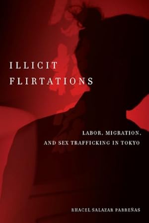 Immagine del venditore per Illicit Flirtations : Labor, Migration, and Sex Trafficking in Tokyo venduto da GreatBookPrices