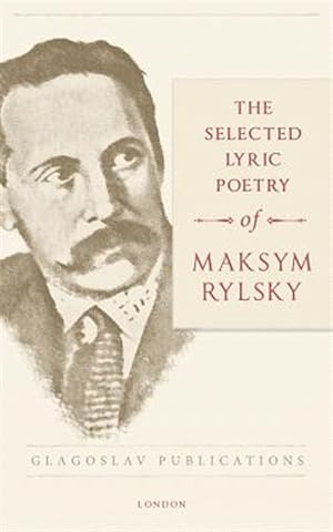 Bild des Verkufers fr The Selected Lyric Poetry Of Maksym Rylsky zum Verkauf von GreatBookPrices