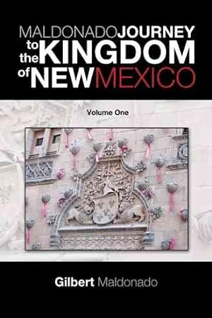 Image du vendeur pour Maldonado Journey to the Kingdom of New Mexico mis en vente par GreatBookPrices
