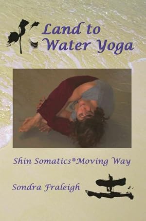 Immagine del venditore per Land to Water Yoga : Shin Somatics Moving Way venduto da GreatBookPrices