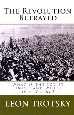 Imagen del vendedor de Revolution Betrayed : What is the Soviet Union and Where is it Going? a la venta por GreatBookPrices