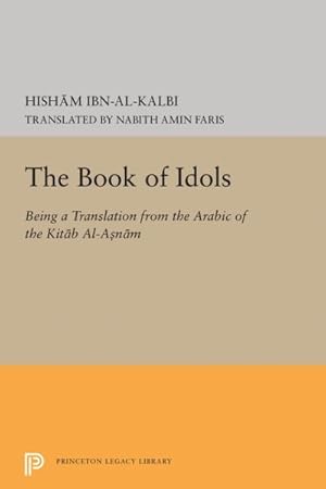 Imagen del vendedor de Book of Idols : Being a Translation of the Arabic of the Kitab Al-asnam a la venta por GreatBookPrices