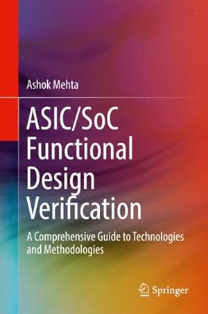 Seller image for Asic/Soc Functional Design Verification : A Comprehensive Guide to Technologies and Methodologies for sale by GreatBookPrices