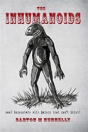 Immagine del venditore per Inhumanoids : Real Encounters With Beings That Can't Exist! venduto da GreatBookPrices