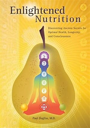 Seller image for Enlightened Nutrition: Discovering Ancient Secrets for Optimal Health, Longevity and Consciousness for sale by GreatBookPrices