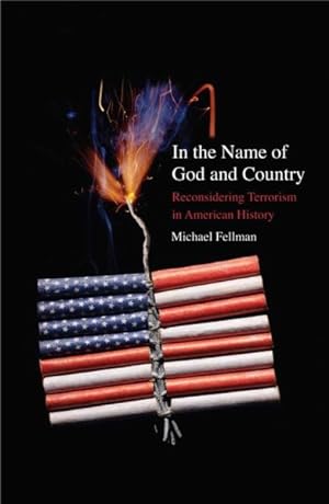 Seller image for In the Name of God and Country : Reconsidering Terrorism in American History for sale by GreatBookPrices