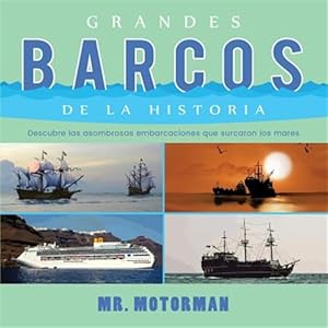 Imagen del vendedor de Grandes Barcos de la Historia: Descubre las asombrosas embarcaciones que surcaron los mares -Language: spanish a la venta por GreatBookPrices