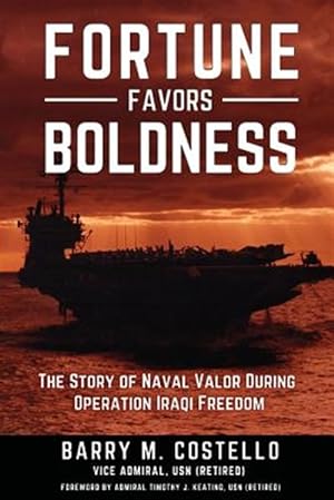 Seller image for Fortune Favors Boldness : The Story of Naval Valor During Operation Iraqi Freedom for sale by GreatBookPrices