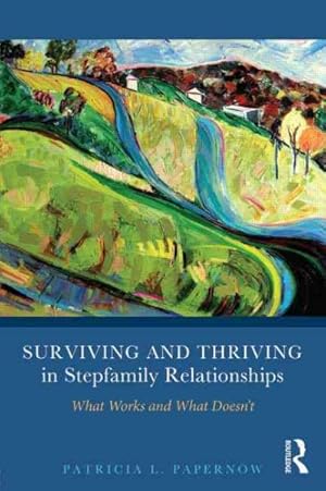 Image du vendeur pour Surviving and Thriving in Stepfamily Relationships : What Works and What Doesn't mis en vente par GreatBookPrices