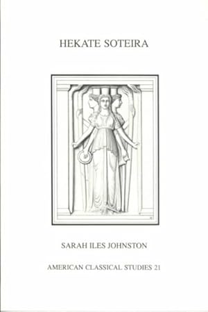 Seller image for Hekate Soteira : A Study of Hekate's Role in the Chaldean Oracles and Related Literature for sale by GreatBookPrices