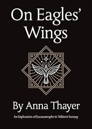 Immagine del venditore per On Eagles' Wings: An Exploration of Eucatastrophe in Tolkien's Fantasy venduto da GreatBookPrices