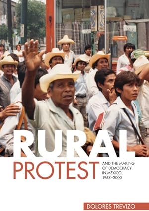 Bild des Verkufers fr Rural Protest and the Making of Democracy in Mexico, 1968-2000 zum Verkauf von GreatBookPrices