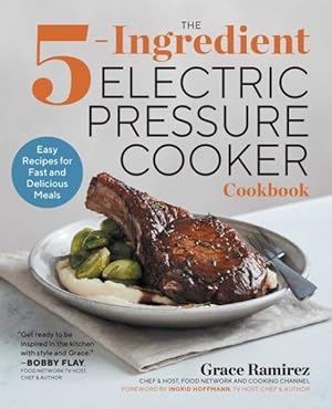 Seller image for 5-ingredient Electric Pressure Cooker Cookbook : Easy Recipes for Fast and Delicious Meals for sale by GreatBookPrices
