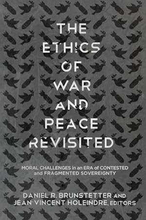 Bild des Verkufers fr Ethics of War and Peace Revisited : Moral Challenges in an Era of Contested and Fragmented Sovereignty zum Verkauf von GreatBookPrices