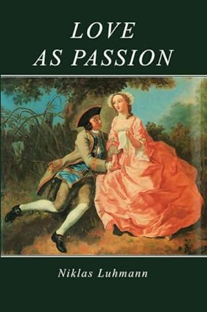 Image du vendeur pour Love As Passion : The Codification of Intimacy mis en vente par GreatBookPrices