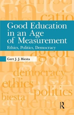 Bild des Verkufers fr Good Education in an Age of Measurement : Ethics, Politics, Democracy zum Verkauf von GreatBookPrices