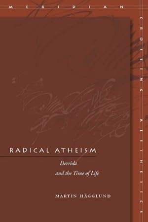 Image du vendeur pour Radical Atheism : Derrida and the Time of Life mis en vente par GreatBookPrices