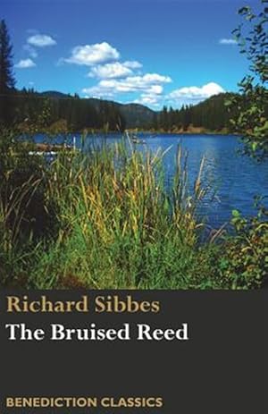 Seller image for The Bruised Reed and Smoking Flax: (Including A Description of Christ) for sale by GreatBookPrices