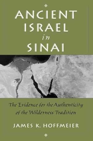 Bild des Verkufers fr Ancient Israel in Sinai : The Evidence for the Authenticity of the Wilderness Tradition zum Verkauf von GreatBookPrices