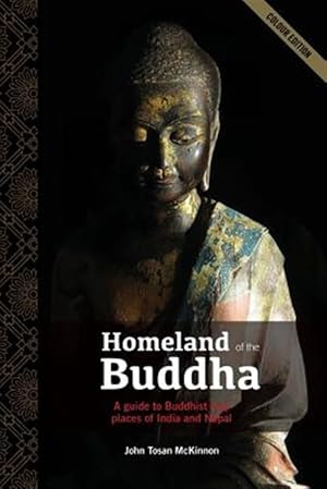 Seller image for Homeland of the Buddha: A guide to the Buddhist holy places of India and Nepal for sale by GreatBookPrices