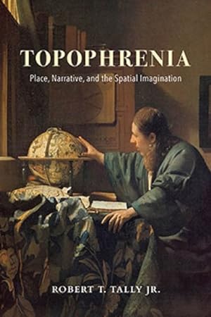 Imagen del vendedor de Topophrenia : Place, Narrative, and the Spatial Imagination a la venta por GreatBookPrices