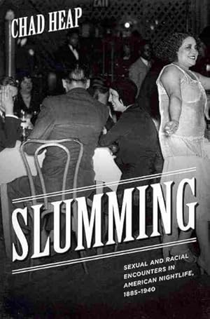 Seller image for Slumming : Sexual and Racial Encounters in American Nightlife, 1885-1940 for sale by GreatBookPrices