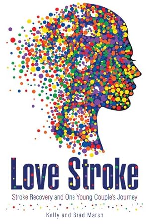 Image du vendeur pour Love Stroke : Stroke Recovery and One Young Couple's Journey mis en vente par GreatBookPrices