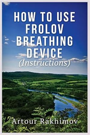 Seller image for How to Use Frolov Breathing Device for sale by GreatBookPrices