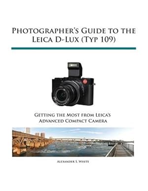 Immagine del venditore per Photographer's Guide to the Leica D-Lux (Typ 109) venduto da GreatBookPrices
