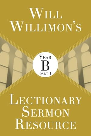 Imagen del vendedor de Will Willimon's Lectionary Sermon Resource, Year B a la venta por GreatBookPrices