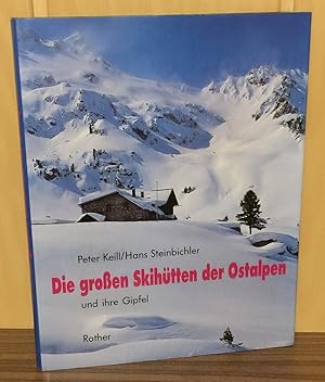 Die grossen Skihütten der Ostalpen und ihre Gipfel.