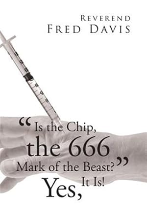 Immagine del venditore per Is the Chip, the 666 Mark of the Beast?": Yes, It Is! venduto da GreatBookPrices