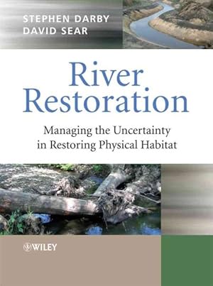 Bild des Verkufers fr River Restoration : Managing the Uncertainty in Restoring Physical Habitat zum Verkauf von GreatBookPrices