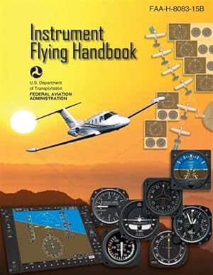 Bild des Verkufers fr Instrument Flying Handbook: Faa-H-8083-15b zum Verkauf von GreatBookPrices