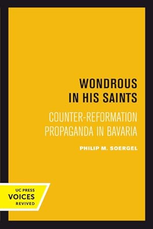 Immagine del venditore per Wondrous in His Saints : Counter Reformation Propaganda in Bavaria venduto da GreatBookPrices