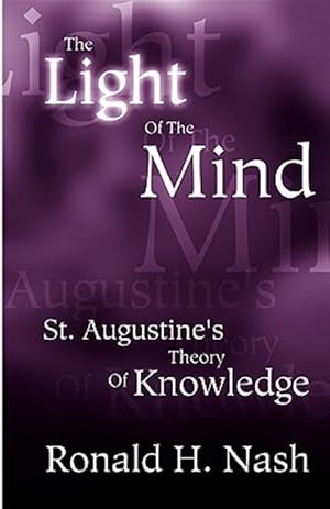 Seller image for The Light of the Mind: St. Augustine's Theory of Knowledge for sale by GreatBookPrices