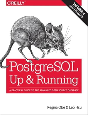 Seller image for PostgreSQL : Up & Running: A Practical Guide to the Advanced Open Source Database for sale by GreatBookPrices