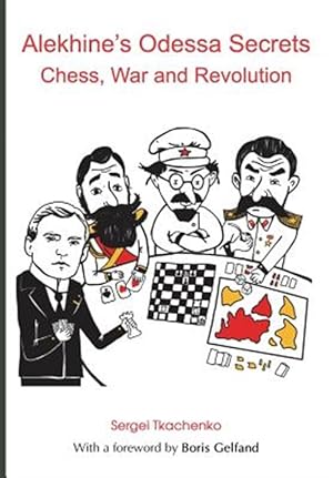 Image du vendeur pour Alekhine's Odessa Secrets: Chess, War and Revolution mis en vente par GreatBookPrices