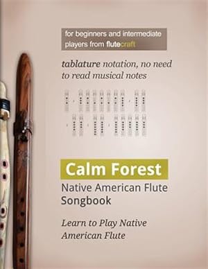 Seller image for Calm Forest: Native American Flute Songbook for sale by GreatBookPrices