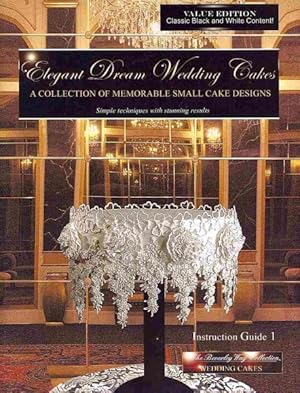Bild des Verkufers fr Elegant Dream Wedding Cakes : A Collection of Memorable Small Cake Designs, Instruction Guide 1, Black & White Edition zum Verkauf von GreatBookPrices