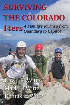 Immagine del venditore per Surviving the Colorado 14ers : A Family's Journey from Quandary to Capitol venduto da GreatBookPrices