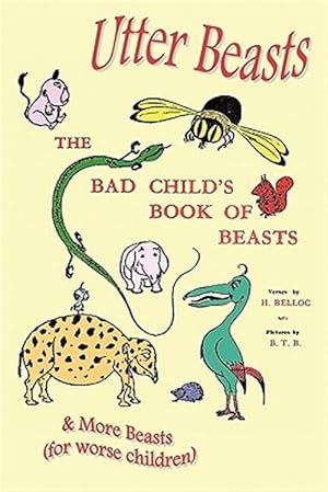 Seller image for Utter Beasts : the Bad Child's Book of Beasts and More Beasts (for Worse Children) for sale by GreatBookPrices