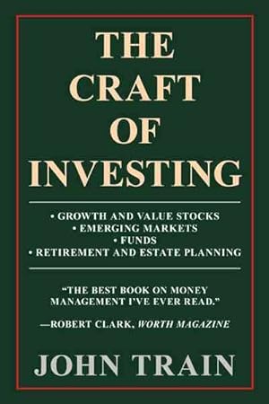 Seller image for Craft of Investing : Growth and Value Stocks ? Emerging Markets ? Funds ? Retirement and Estate Planning for sale by GreatBookPrices