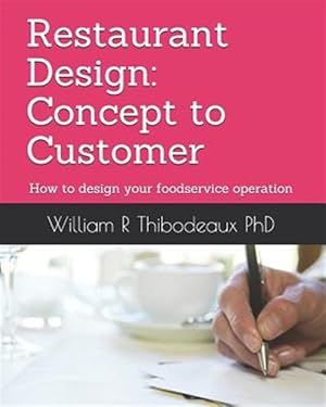 Seller image for Restaurant Design: Concept to Customer: How to Design Your Foodservice Operation for sale by GreatBookPrices