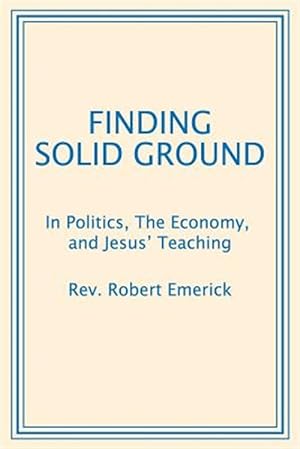 Seller image for Finding Solid Ground: In Politics, The Economy, and Jesus' Teaching for sale by GreatBookPrices