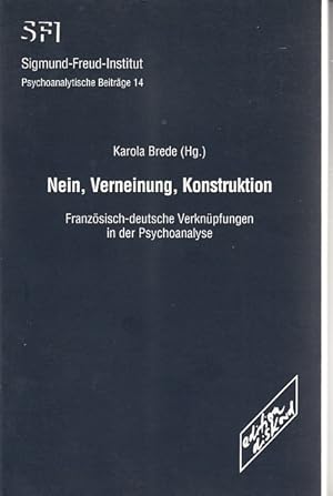 Bild des Verkufers fr Nein, Verneinung, Konstruktion: Franzsisch-deutsche Verknpfungen in der Psychoanalyse zum Verkauf von AMAHOFF- Bookstores