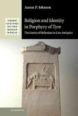 Immagine del venditore per Religion and Identity in Porphyry of Tyre : The Limits of Hellenism in Late Antiquity venduto da GreatBookPrices